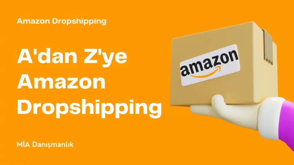 A'dan Z'ye Amazon Dropshipping