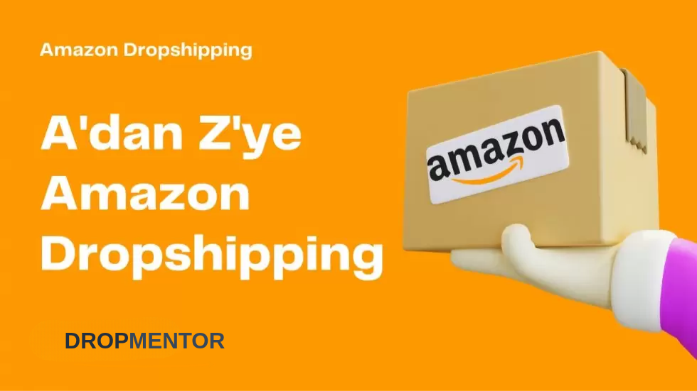 A'dan Z'ye Amazon Dropshipping